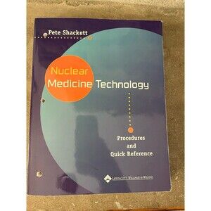 Nuclear Medicine Technology: Procedures and Quick Reference